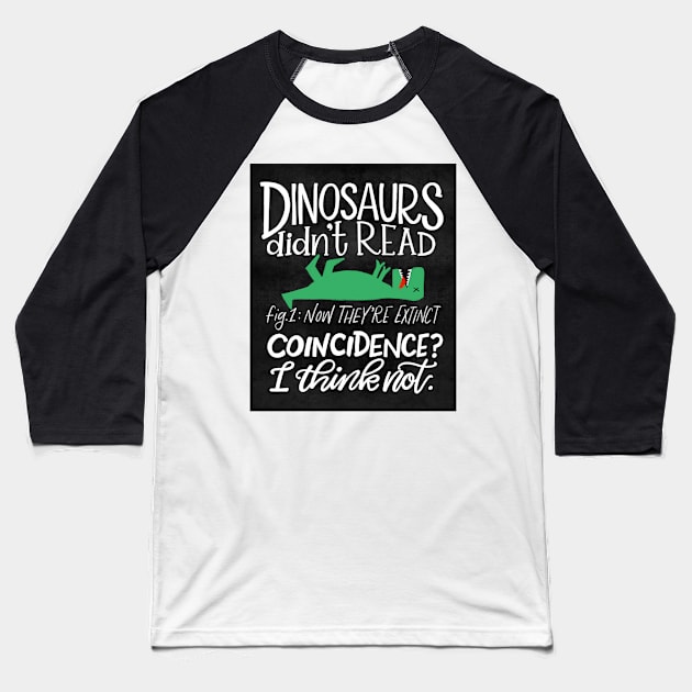 Dinosaurs Didn't Read Baseball T-Shirt by Thenerdlady